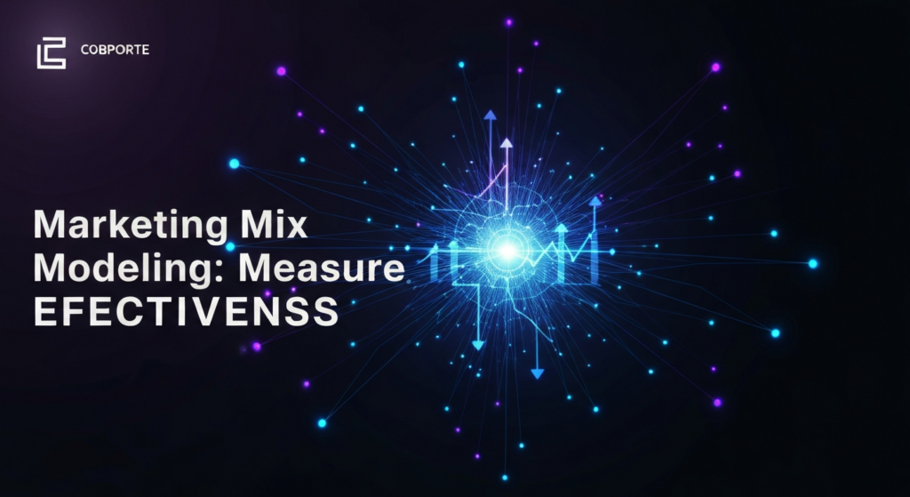 Marketing Mix Modeling: A Guide to Measuring Effectiveness