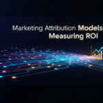 Marketing Attribution Models: A Guide to Measuring ROI