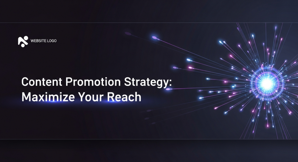 A dark, modern digital illustration for a blog featured image. A central glowing abstract hub emits vibrant, expanding light rays and data streams across a wide, dark gradient background, symbolizing maximized content reach. The text 'Content Promotion Strategy: Maximize Your Reach' is overlaid with a subtle glow. A monochrome website logo is subtly placed in the top-left corner.